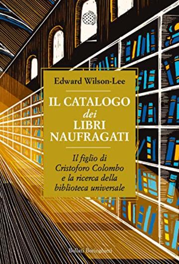Il catalogo dei libri naufragati: Il figlio di Cristoforo Colombo e la ricerca della biblioteca universale